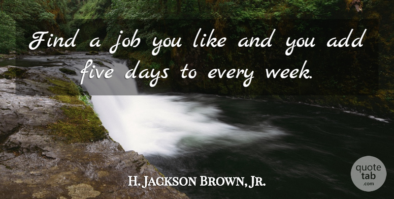 H. Jackson Brown, Jr. Quote About Funny, Jobs, Work: Find A Job You Like...