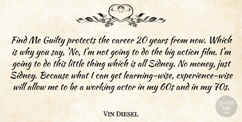 Vin Diesel Quote About Action, Allow, Career, Guilty, Protects: Find Me Guilty Protects The...