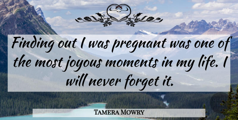 Tamera Mowry Quote About Never Forget, Moments, Forget It: Finding Out I Was Pregnant...