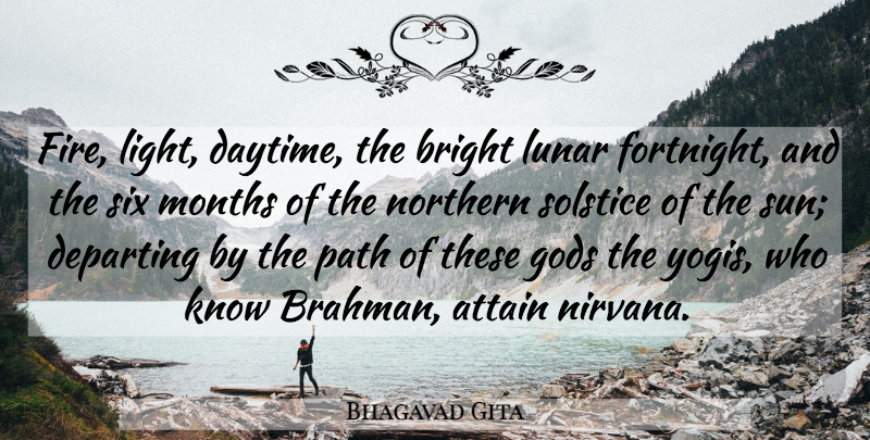 Bhagavad Gita Quote About Attain, Bright, Departing, Fire, Gods: Fire Light Daytime The Bright...