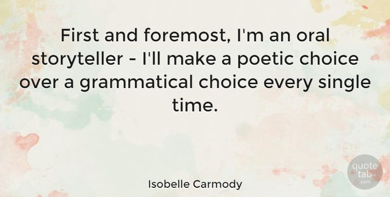 Isobelle Carmody Quote About Oral, Poetic, Time: First And Foremost Im An...