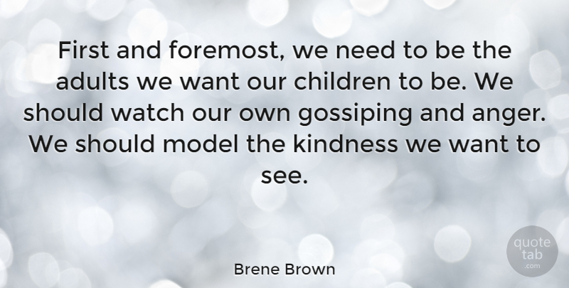 Brene Brown Quote About Kindness, Children, Watches: First And Foremost We Need...