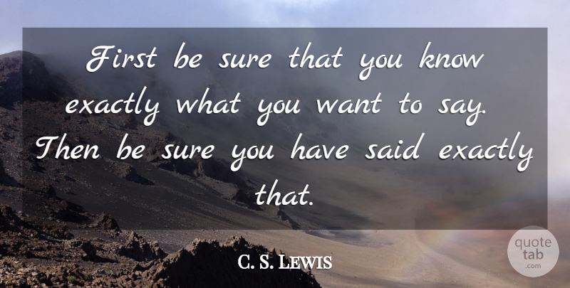 C. S. Lewis Quote About Firsts, Want, Said: First Be Sure That You...
