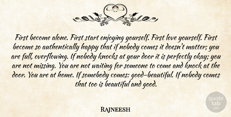 Rajneesh Quote About Beautiful, Love You, Good Love: First Become Alone First Start...