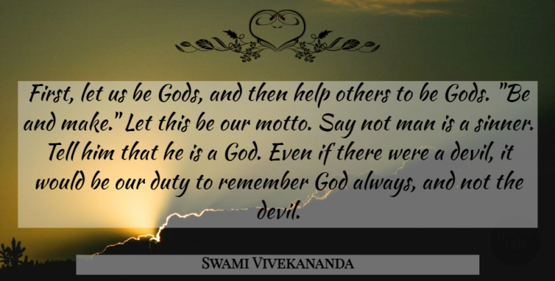 Swami Vivekananda Quote About Motivational, Helping Others, Men: First Let Us Be Gods...