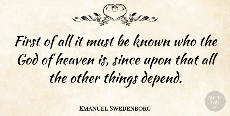 Emanuel Swedenborg Quote About Heaven, Firsts, Depends: First Of All It Must...