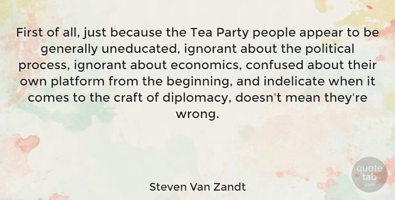 Steven Van Zandt Quote About Confused, Party, Mean: First Of All Just Because...