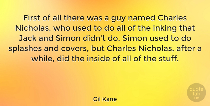 Gil Kane Quote About American Artist, Charles, Guy, Inside, Jack: First Of All There Was...