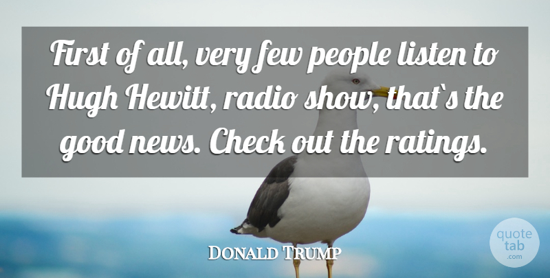 Donald Trump Quote About People, News, Radio: First Of All Very Few...
