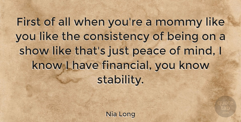 Nia Long Quote About Consistency, Mind, Firsts: First Of All When Youre...
