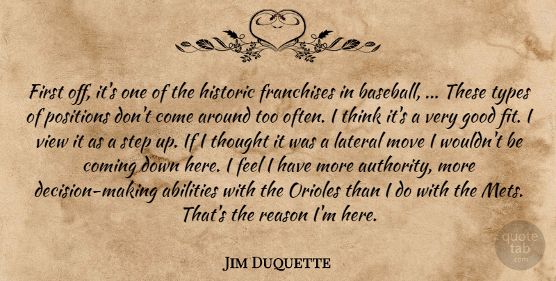 Jim Duquette Quote About Coming, Good, Historic, Move, Positions: First Off Its One Of...