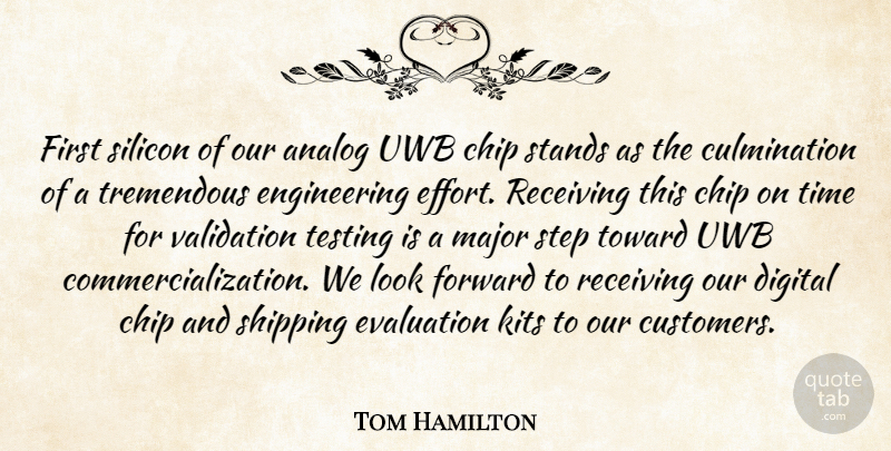 Tom Hamilton Quote About Analog, Chip, Digital, Evaluation, Forward: First Silicon Of Our Analog...