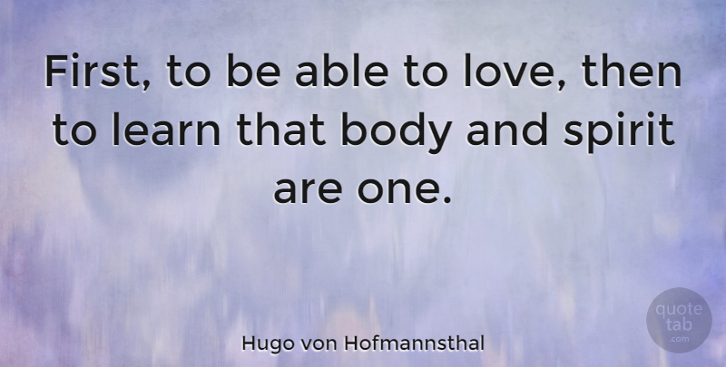 Hugo von Hofmannsthal Quote About Life, Able, Firsts: First To Be Able To...