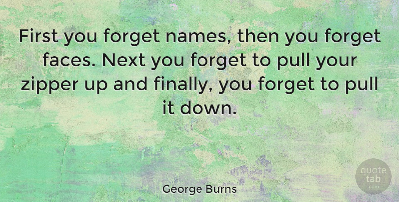 George Burns Quote About Funny, Happy Birthday, Humor: First You Forget Names Then...