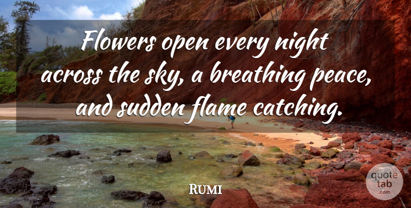 Rumi Quote About Flower, Night, Sky: Flowers Open Every Night Across...