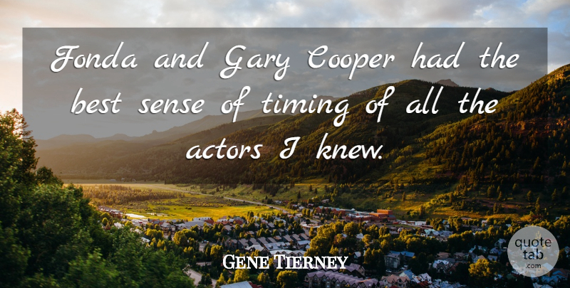 Gene Tierney Quote About Actors, Timing, Gary: Fonda And Gary Cooper Had...