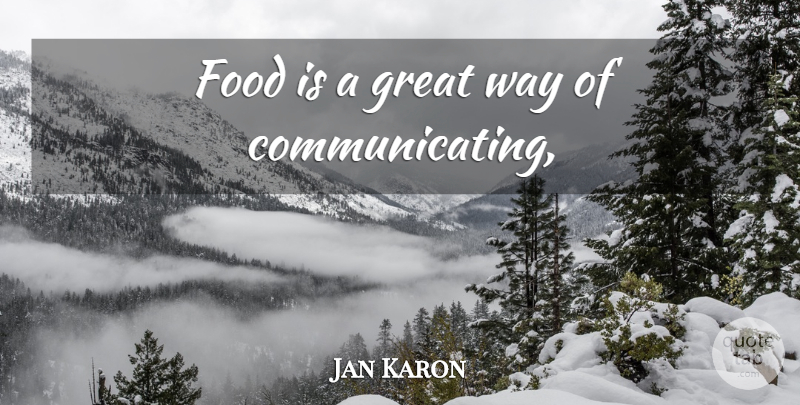 Jan Karon Quote About Way, Communicate: Food Is A Great Way...
