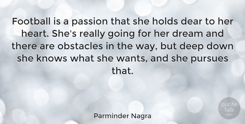 Parminder Nagra Quote About Dear, Dream, English Actress, Football, Holds: Football Is A Passion That...