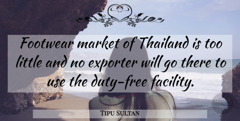 Tipu Sultan Quote About Duty, Exporter, Footwear, Market, Thailand: Footwear Market Of Thailand Is...