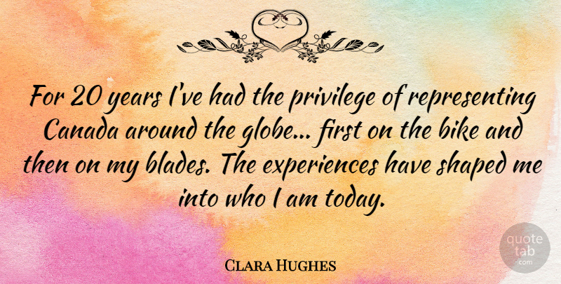 Clara Hughes Quote About Years, Who I Am, Canada: For 20 Years Ive Had...