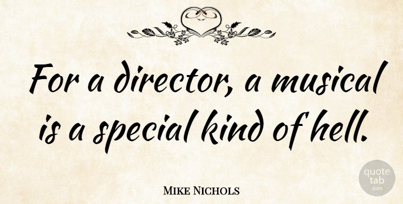 Mike Nichols Quote About Musical: For A Director A Musical...