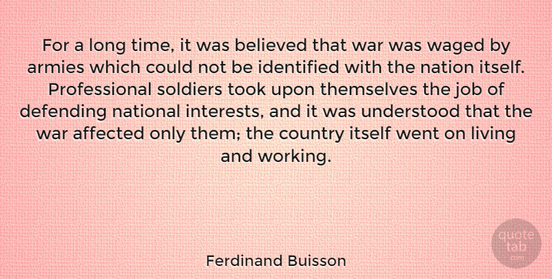 Ferdinand Buisson Quote About Affected, Armies, Believed, Country, Defending: For A Long Time It...