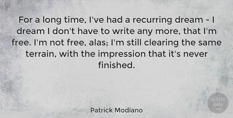 Patrick Modiano Quote About Clearing, Impression, Recurring, Time: For A Long Time Ive...