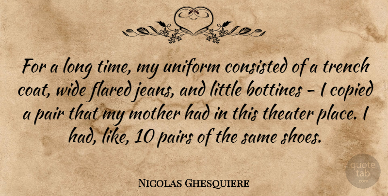 Nicolas Ghesquiere Quote About Mother, Jeans, Shoes: For A Long Time My...