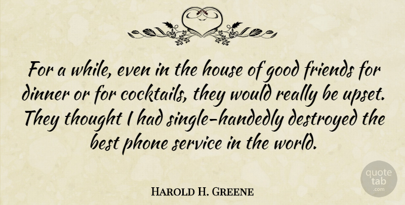 Harold H. Greene Quote About American Judge, Best, Destroyed, Dinner, Good: For A While Even In...