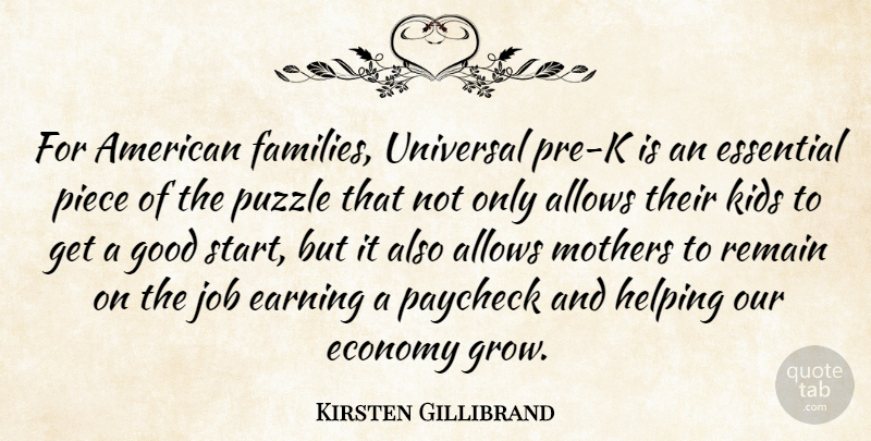 Kirsten Gillibrand Quote About Earning, Economy, Essential, Good, Helping: For American Families Universal Pre...