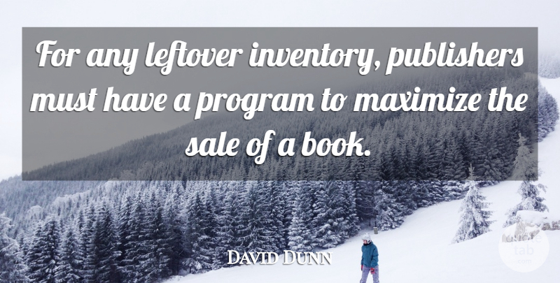 David Dunn Quote About Book, Inventory, Program: For Any Leftover Inventory Publishers...