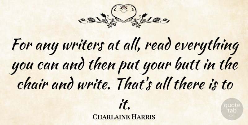 Charlaine Harris Quote About undefined: For Any Writers At All...