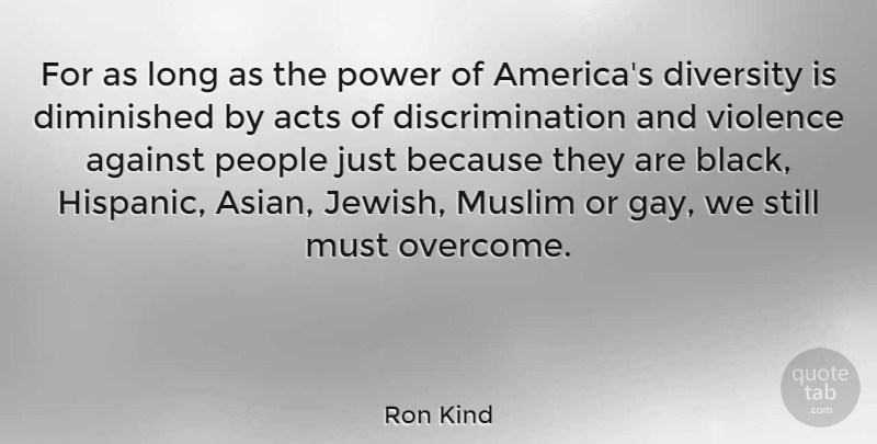 Ron Kind Quote About Gay, America, People: For As Long As The...