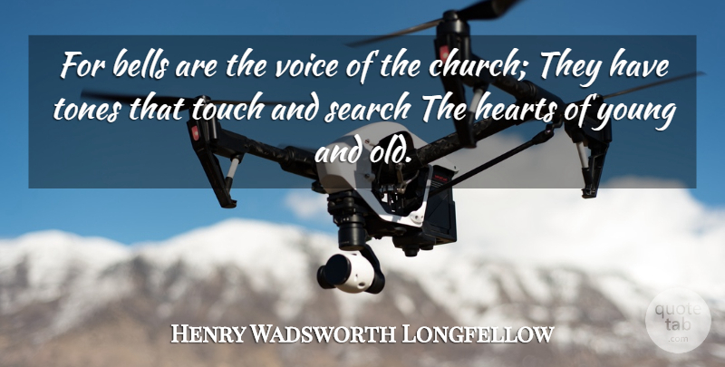 Henry Wadsworth Longfellow Quote About Heart, Voice, Church Bells: For Bells Are The Voice...
