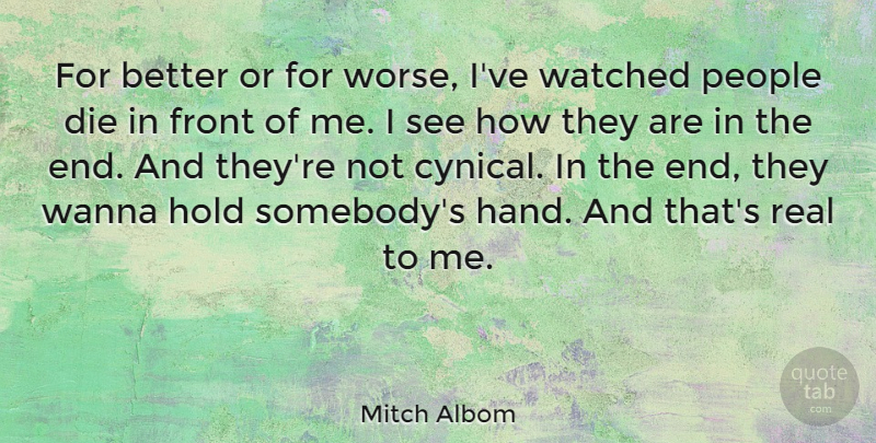 Mitch Albom Quote About Real, Hands, People: For Better Or For Worse...