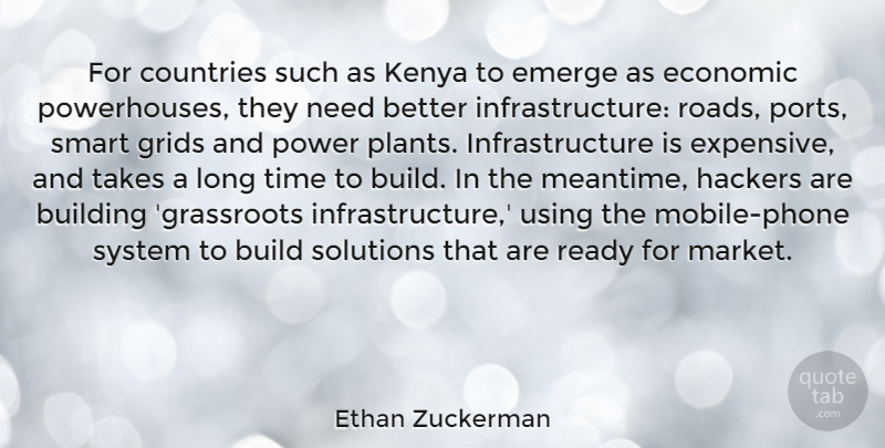 Ethan Zuckerman Quote About Building, Countries, Economic, Emerge, Hackers: For Countries Such As Kenya...