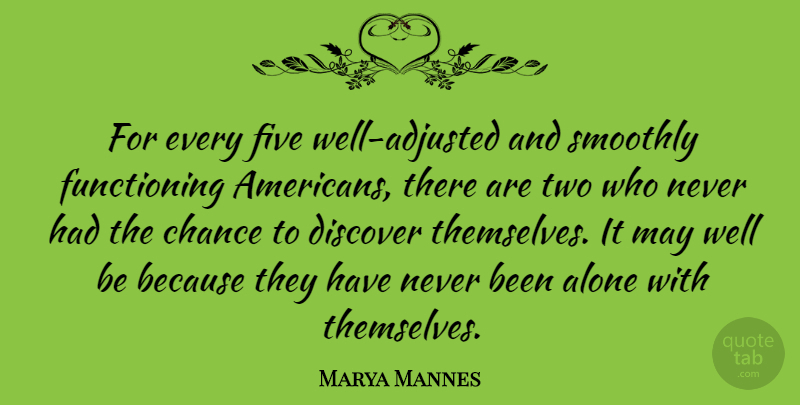 Marya Mannes Quote About Two, May, Chance: For Every Five Well Adjusted...