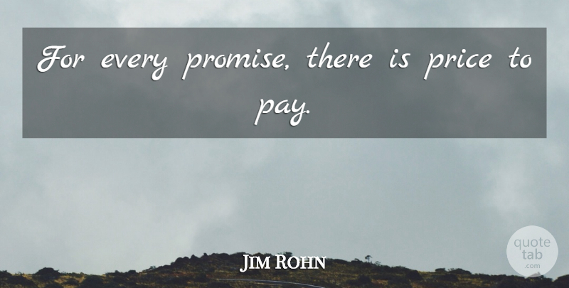 Jim Rohn Quote About Price: For Every Promise There Is...