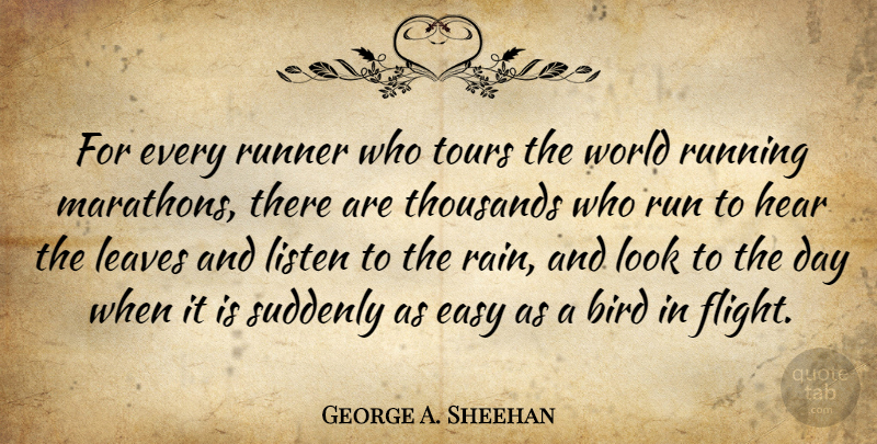 George A. Sheehan Quote About Running, Rain, Bird: For Every Runner Who Tours...
