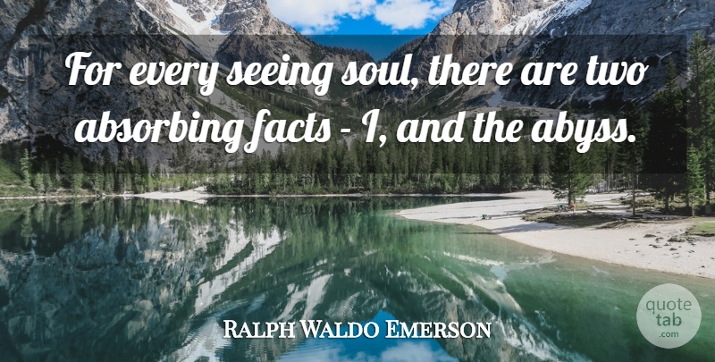 Ralph Waldo Emerson Quote About Two, Soul, Facts: For Every Seeing Soul There...