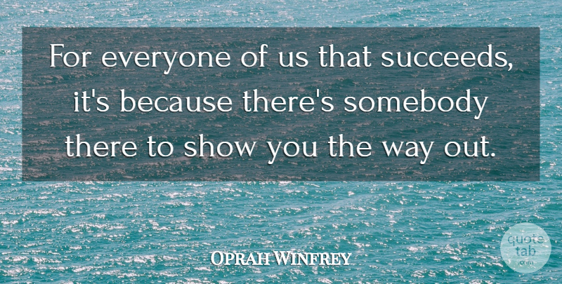 Oprah Winfrey Quote About Success, Congratulations, Way: For Everyone Of Us That...