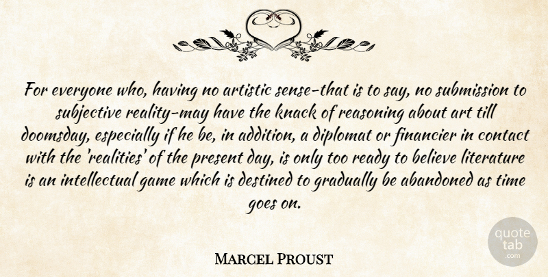 Marcel Proust Quote About Art, Believe, Reality: For Everyone Who Having No...