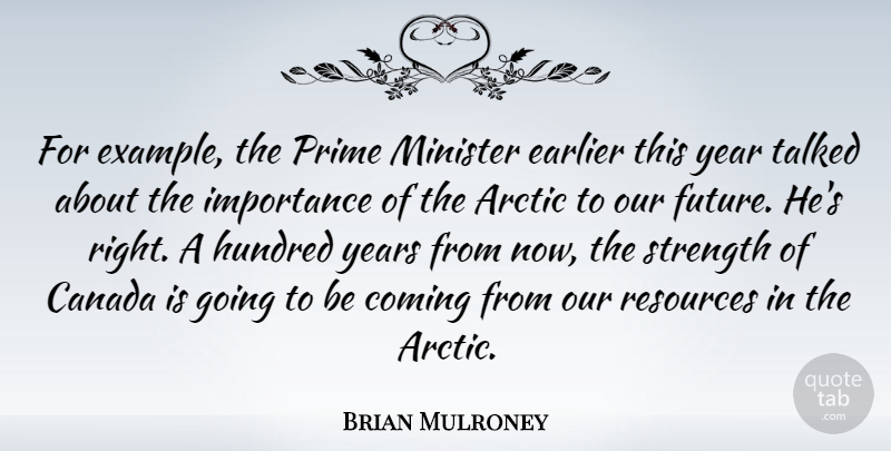 Brian Mulroney Quote About Years, Canada, Example: For Example The Prime Minister...