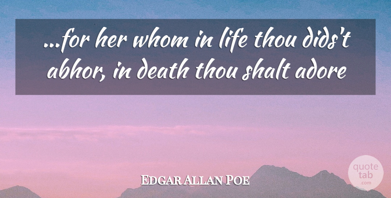 Edgar Allan Poe Quote About Adore: For Her Whom In Life...