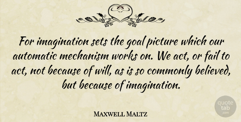 Maxwell Maltz Quote About Inspirational, Imagination, Goal: For Imagination Sets The Goal...
