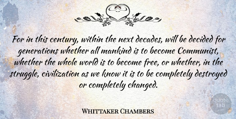 Whittaker Chambers Quote About Struggle, Civilization, Generations: For In This Century Within...