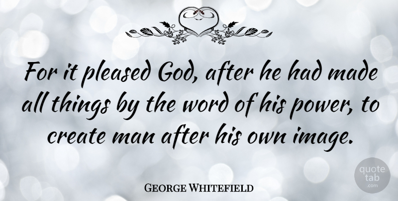 George Whitefield Quote About God, Men, Made: For It Pleased God After...