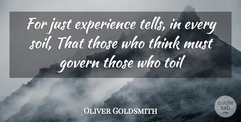 Oliver Goldsmith Quote About Experience, Govern, Toil: For Just Experience Tells In...
