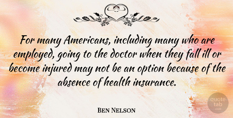 Ben Nelson Quote About Fall, Doctors, May: For Many Americans Including Many...