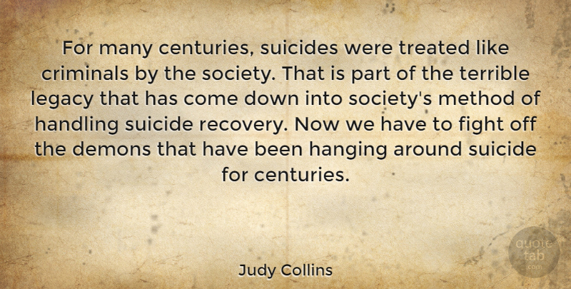 Judy Collins Quote About Suicide, Recovery, Fighting: For Many Centuries Suicides Were...